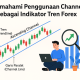 Memahami Penggunaan Channel Forex sebagai Indikator Arah Tren