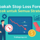 Apakah Stop Loss Forex Cocok untuk Semua Strategi?