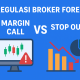 Bagaimana Regulasi Broker Forex Terkait Perbedaan Margin Call dan Stop Out?