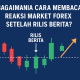 Bagaimana Cara Membaca Reaksi Market Forex Setelah Rilis Berita?