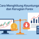 Bagaimana Cara Menghitung Keuntungan dan Kerugian Forex?
