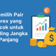 Memilih Pair Forex yang Cocok untuk Trading Jangka Panjang
