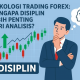 Psikologi Trading Forex: Mengapa Disiplin Lebih Penting dari Analisis?