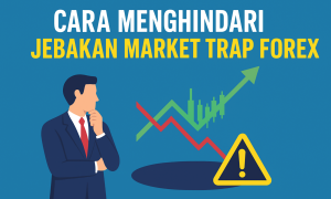 Bagaimana Cara Menghindari Jebakan Market Trap Forex?