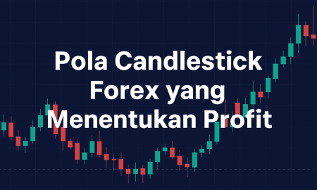 Apa Saja Pola Candlestick Forex yang Menentukan Profit?
