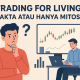 Trading for Living: Fakta atau Hanya Mitos?