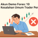 Inilah 10 Kesalahan Umum Pemula Saat Bertrading di Akun Demo Forex!