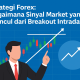Strategi Forex: Bagaimana Sinyal Market yang Muncul dari Breakout Intraday?