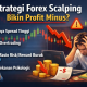 Benarkah Strategi Forex Scalping Justru Bikin Profit Minus?